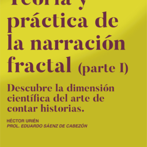 Teoría y práctica de la narración fractal (Parte I)